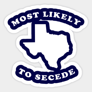 Texas Most Likely To Secede Sticker